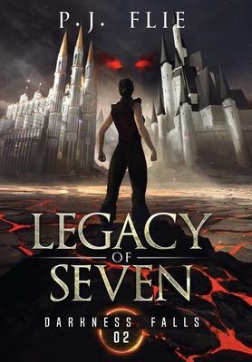 Legacy of Seven: Darkness Falls - P. J. Flie