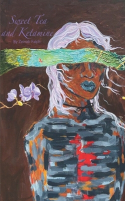 Sweet Tea and Ketamine - Zeinab Fakih