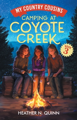 Camping at Coyote Creek: A chapter book for early readers - Heather N. Quinn