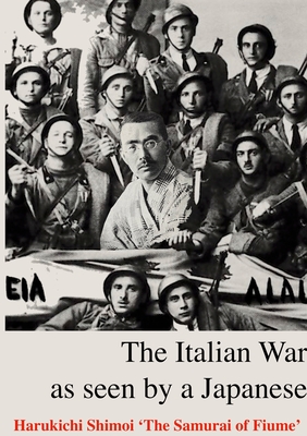 The Italian Front: as seen by a Japanese Samurai - Harukichi Shimoi