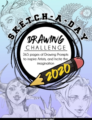 Sketch-A-Day Drawing Challenge 2020: 365 pages of Drawing Prompts to inspire Artists, and Incite the imagination - Ispirart Print