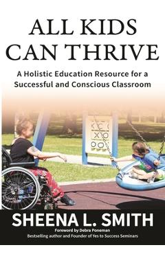 Coperta cărții 'All Kids Can Thrive: A Holistic Education Resource for a Successful and Conscious Classroom - Sheena L. Smith'