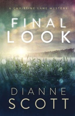 Final Look: A Christine Lane Mystery - Dianne Scott