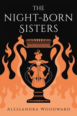The Night-Born Sisters - Alessandra Woodward