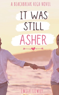 It Was Still Asher: A Sweet YA Romance - Emily Lowry