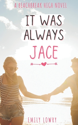It Was Always Jace: A Sweet YA Romance - Emily Lowry