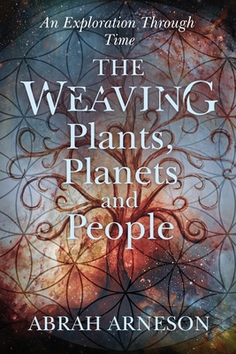 The Weaving: An Exploration Through Time - Abrah Arneson