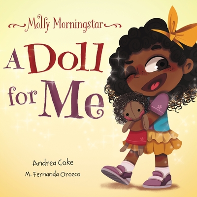 Molly Morningstar A Doll for Me: A Fun Story About Diversity, Inclusion, and a Sense of Belonging - Andrea Coke