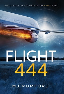 Flight 444: A Time-Travel Thriller - Mj Mumford