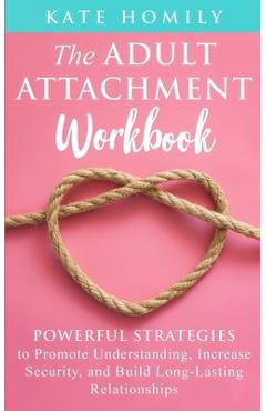 Coperta cărții 'The Adult Attachment Workbook - Kate Homily'