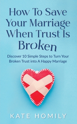 How to Save Your Marriage When Trust Is Broken - Kate Kh Homily