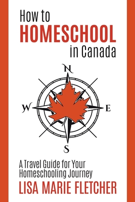 How to Homeschool in Canada: A Travel Guide For Your Homeschooling Journey - Lisa Marie Fletcher