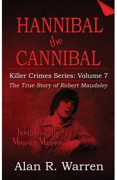 Poza produsului Hannibal the Cannibal; The True Story of Robert Maudsley - Alan R. Warren