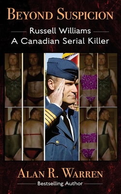 Beyond Suspicion; Russell Williams Serial Killer - Alan R. Warren