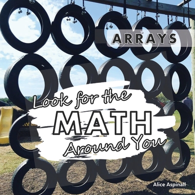 Coperta cărții 'Look for the Math Around You: Arrays - Alice Aspinall'