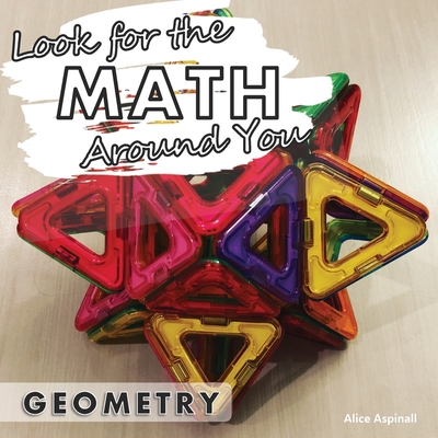 Look for the Math Around You: Geometry - Alice Aspinall