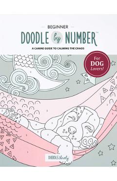 Poza produsului Doodle by Number for Dog Lovers: A Canine Guide to Calming the Chaos - Melissa Lloyd