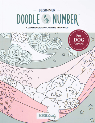 Doodle by Number for Dog Lovers: A Canine Guide to Calming the Chaos - Melissa Lloyd