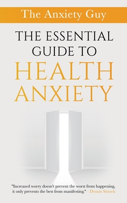 The Essential Guide To Health Anxiety - Dennis Simsek