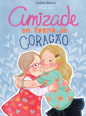 Amizade em forma de coração - Andréa Barros