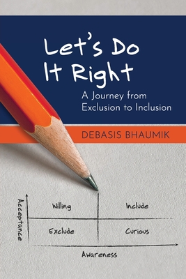 Let's Do It Right: A Journey from Exclusion to Inclusion - Debasis Bhaumik