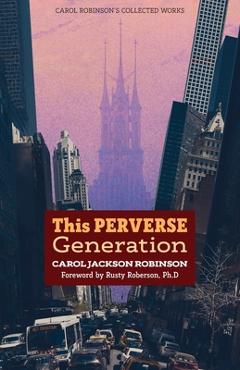 Coperta cărții 'This Perverse Generation - Carol Jackson Robinson'