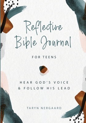 Reflective Bible Journal for Teens: Hear God's Voice and Follow His Lead - Taryn Nergaard