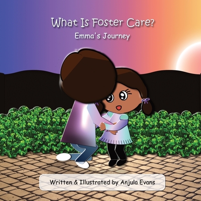 Coperta cărții 'What Is Foster Care?: Emma's Journey - Anjula Evans'