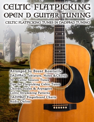 Celtic Flatpicking in Open D Guitar Tuning - Brent C. Robitaille