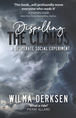 Dispelling the Clouds: a desperate social experiment - Wilma Derksen