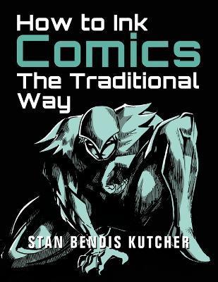 How to Ink Comics: The Traditional Way - Stan Bendis Kutcher