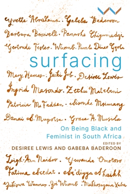 Surfacing: On Being Black and Feminist in South Africa - Desiree Lewis