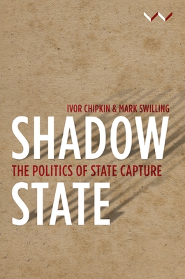 Shadow State: The Politics of State Capture - Camaren Peter