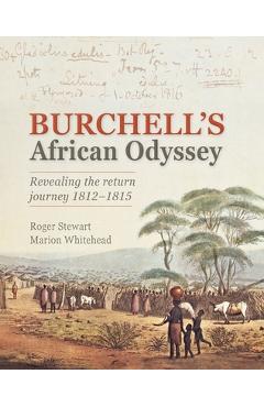 Poza produsului Burchell's African Odyssey: Revealing the Return Journey 1812-1815 - Roger Stewart
