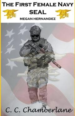 Coperta cărții 'The First Female Navy SEAL - C. C. Chamberlane'