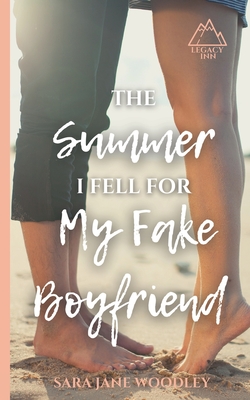 The Summer I Fell for My Fake Boyfriend - Sara Jane Woodley