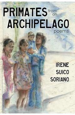 Coperta cărții 'Primates from an Archipelago: Poems - Irene Suico Soriano'