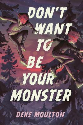 Don't Want to Be Your Monster - Deke Moulton