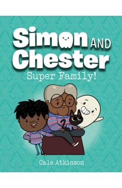 Super Family! (Simon and Chester Book #3) - Cale Atkinson