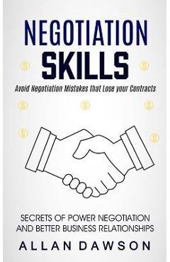 Coperta cărții 'Negotiation Skills: Avoid Negotiation Mistakes That Lose Your Contracts (Secrets Of Power Negotiation And Better'