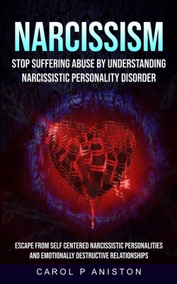 Coperta cărții 'Narcissism: Stop Suffering Abuse By Understanding Narcissistic Personality Disorder (Escape From Self Centered'