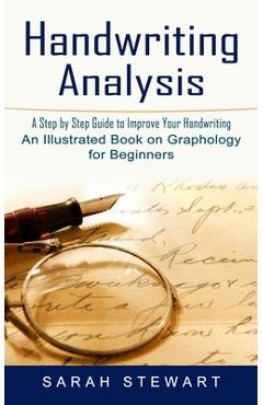 Coperta cărții 'Handwriting Analysis: A Step by Step Guide to Improve Your Handwriting (An Illustrated Book on Graphology for'
