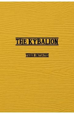 Coperta cărții 'Kybalion: A Study of The Hermetic Philosophy of Ancient Egypt and Greece - Three Initiates'