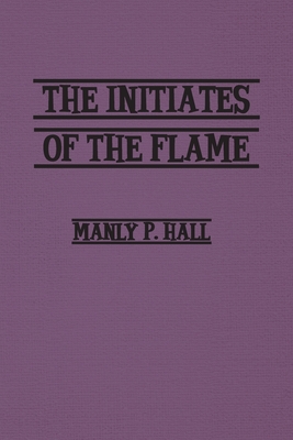 Initiates of the Flame - Manly Hall