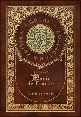 The Lais of Marie de France (Royal Collector's Edition) (Case Laminate Hardcover with Jacket) - Marie De France