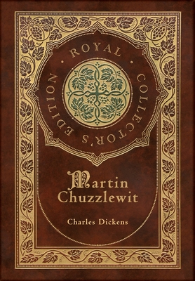 Martin Chuzzlewit (Royal Collector's Edition) (Case Laminate Hardcover with Jacket) - Charles Dickens