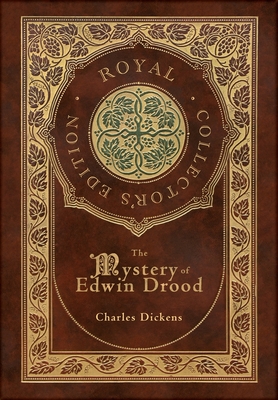 The Mystery of Edwin Drood (Royal Collector's Edition) (Case Laminate Hardcover with Jacket) - Charles Dickens