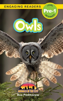 Owls: Animals in the City (Engaging Readers, Level Pre-1) - Ava Podmorow