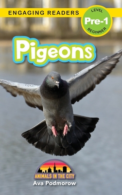Pigeons: Animals in the City (Engaging Readers, Level Pre-1) - Ava Podmorow
