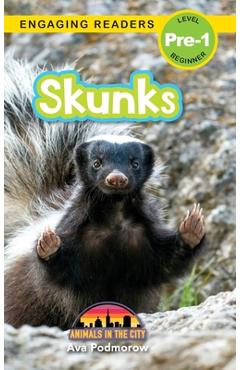 Coperta cărții 'Skunks: Animals in the City (Engaging Readers, Level Pre-1) - Ava Podmorow'